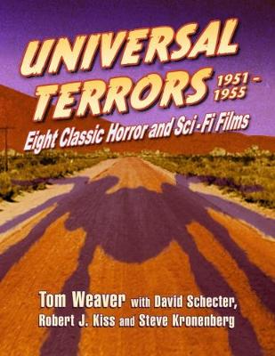 Universal Terrors, 1951-1955: Eight Classic Horror and Science Fiction Films - Weaver, Tom, and Schecter, David, and Kiss, Robert J
