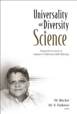 Universality and Diversity in Science: Festschrift in Honor of Naseem K Rahman's 60th Birthday - Becker, Wilhelm (Editor), and Fedorov, Mikhail V (Editor), and Agostini, Pierre (Editor)