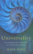 Universality: The Underlying Theory Behind Life,