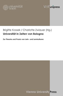 Universitat in Zeiten Von Bologna: Zur Theorie Und Praxis Von Lehr- Und Lernkulturen - Kossek, Brigitte (Editor), and Zwiauer, Charlotte (Editor)