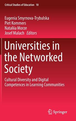 Universities in the Networked Society: Cultural Diversity and Digital Competences in Learning Communities - Smyrnova-Trybulska, Eugenia (Editor), and Kommers, Piet (Editor), and Morze, Nataliia (Editor)