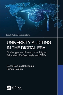 University Auditing in the Digital Era: Challenges and Lessons for Higher Education Professionals and CAEs - Kahyaoglu, Sezer Bozkus, and Coskun, Erman