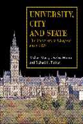 University, City and State: The University of Glasgow Since 1870 - Moss, Michael, and Munro, J Forbes, and Trainor, Rick