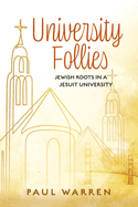 University Follies: Jewish Roots in a Jesuit University
