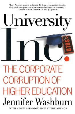 University Inc.: The Corporate Corruption of Higher Education - Washburn, Jennifer