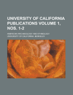 University of California Publications: American Archaeology and Ethnology; Volume 2