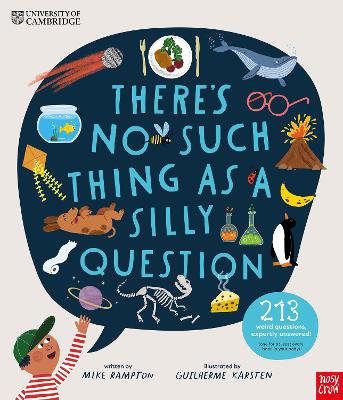 University of Cambridge: There's No Such Thing as a Silly Question: 213 Weird Questions, Expertly Answered! - Rampton, Mike