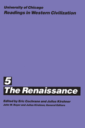 University of Chicago Readings in Western Civilization, Volume 5, 5: The Renaissance
