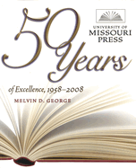 University of Missouri Press: 50 Years of Excellence, 1958-2008
