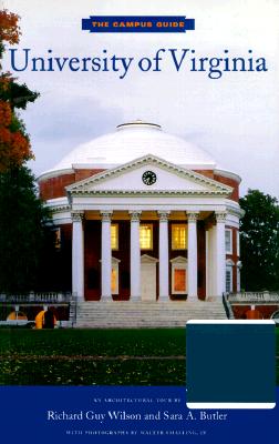 University of Virginia: The Campus Guide - Wilson, Richard Guy, and Butler, Sara A, and And Butler, Wilson