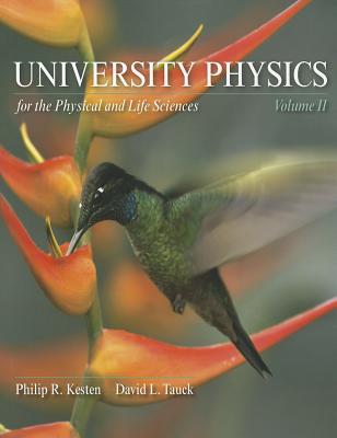 University Physics for the Physical and Life Sciences: Volume II - Kesten, Philip, and Tauck, David