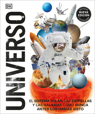 Universo (Knowledge Encyclopedia Space!): El Sistema Solar, Las Estrellas, Y Las Galaxias Como Nunca Antes Los Habas Visto - DK