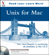 Unix for Mac: Your Visual Blueprint for Maximizing the Foundation of Mac OS X