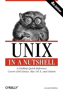 UNIX in a Nutshell: A Desktop Quick Reference - Covers Gnu/Linux, Mac OS X, and Solaris - Robbins, Arnold