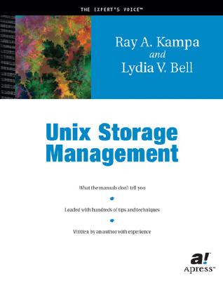 Unix Storage Management - Bell, Lydia V, and Kampa, Ray A