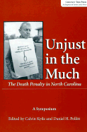 Unjust in the Much: The Death Penalty in North Carolina: A Symposium to Advance the Case for a Moratorium as Proposed by the American Bar Association - Kytle, Calvin