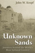 Unknown Sands: Journeys Around the World's Most Isolated Country