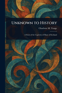 Unknown to History