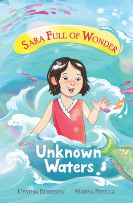Unknown Waters: Sara's Magical Coral Reef Adventure - Bordelon, Cynthia