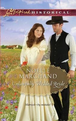 Unlawfully Wedded Bride - Marchand, Noelle