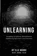 Unlearning: Escaping Scriptural Manipulation Enhancing Spiritual Consciousness