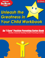 Unleash the Greatness in Your Child Workbook 1st Grade: An "I Care" Positive Parenting Series Book