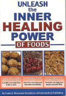 Unleash the Inner Healing Power of Foods - Wood, Frank K, and Editors of FC&A (Editor)