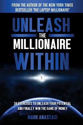 Unleash The Millionaire Within - Anastasi, Mark