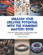 Unleash Your Creative Potential with the KUMIHIMO Mastery Book: Step by Step Guide to Braided and Beaded Patterns