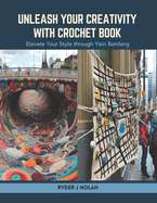 Unleash Your Creativity with Crochet Book: Elevate Your Style through Yarn Bombing