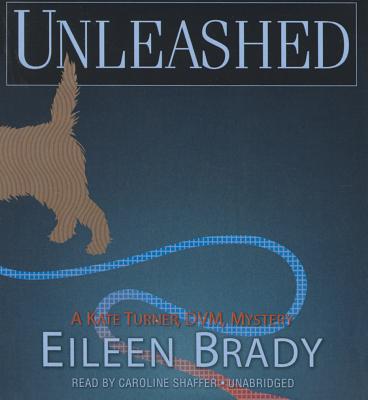 Unleashed - Brady, Eileen, and Shaffer, Caroline (Read by)