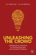 Unleashing the Crowd: Collaborative Solutions to Wicked Business and Societal Problems