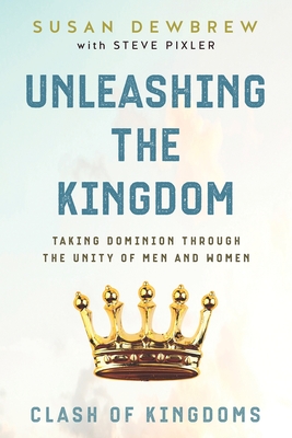 Unleashing the Kingdom, Clash of Kingdoms: Taking Dominion Through the ...