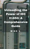 Unleashing the Power of IEC 61850: A Comprehensive Guide
