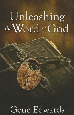 Unleashing the Word of God - Edwards, Gene