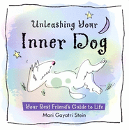 Unleashing Your Inner Dog: Your Best Friend's Guide to Life