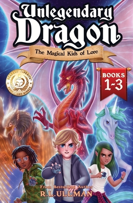 Unlegendary Dragon Books 1-3: The Magical Kids of Lore - Ullman, R L