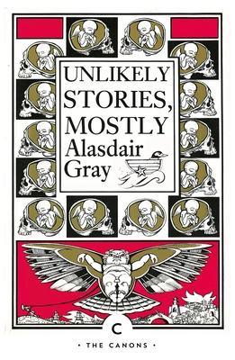 Unlikely Stories, Mostly - Gray, Alasdair
