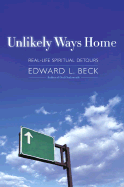 Unlikely Ways Home: Real Life Spiritual Detours