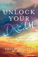 Unlock Your Dream: Discover the Adventure You Were Created for