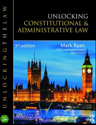 Unlocking Constitutional and Administrative Law - Ryan, Mark