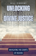 Unlocking Divine Justice: Navigating the Courts of Heaven