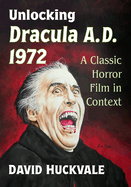 Unlocking Dracula A.D. 1972: A Classic Horror Film in Context