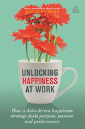 Unlocking Happiness at Work: How a Data-driven Happiness Strategy Fuels Purpose, Passion and Performance