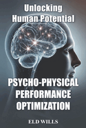 Unlocking Human Potential: Psycho-Physical Performance Optimization (PPO)