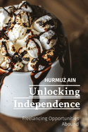 Unlocking Independence: Freelancing Opportunities Abound