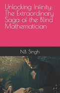 Unlocking Infinity: The Extraordinary Saga of the Blind Mathematician
