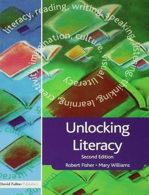 Unlocking Literacy: A Guide for Teachers - Fisher, Robert, and Williams, Mary