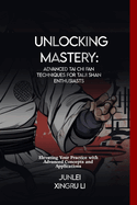 Unlocking Mastery: Advanced Tai Chi Fan Techniques for Taiji Shan Enthusiasts: Elevating Your Practice with Advanced Concepts and Applications