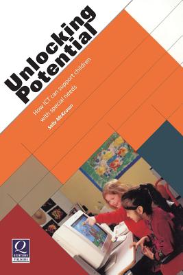 Unlocking Potential: How ICT Can Support Children with Special Needs - McKeown, Sally